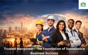 Trusted Manpower : The Foundation of Sustainable Business Success